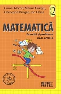 Matematica. Exercitii si probleme. Clasa a VIII-a, semestrul II 2011-2012