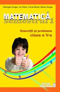 Matematica. Exercitii si probleme. Clasa a V-a, semestrul I 2012-2013