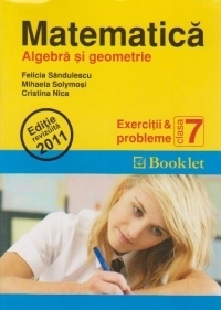 Matematica . Exercitii si probleme clasa a 7-a - Algebra si geometrie ( editie revizuita 2011 )