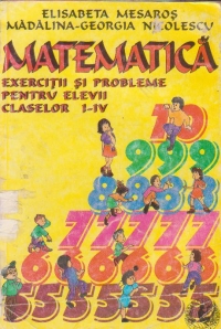 Matematica exercitii si probleme pentru elevii claselor I-IV