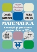 Matematica. Exercitii si probleme pentru clasa a XII-a