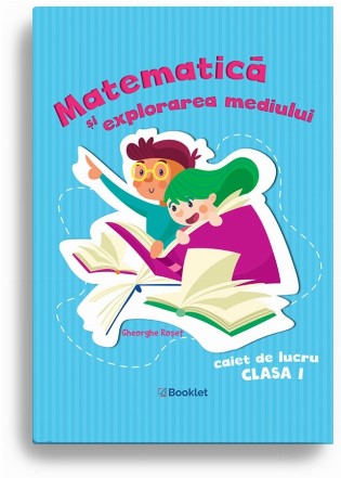 Matematica si explorarea mediului. Caiet de lucru pentru clasa I