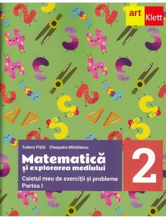 Matematica si explorarea mediului. Caietul meu de exercitii si probleme. Clasa a II-a. Partea I