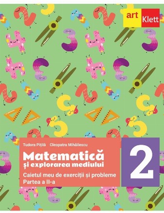 Matematica si explorarea mediului. Caietul meu de exercitii si probleme. Clasa a II-a. Partea a II-a