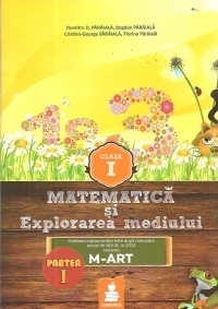 Matematica si explorarea mediului - auxiliar clasa I, cod M-ART  - partea I