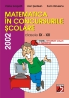 MATEMATICA IN CONCURSURILE SCOLARE. CLASELE IX-XII, 2002