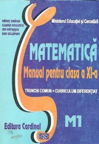 Matematica. Manual pentru clasa a XI-a - Trunchi comun + Curriculum diferentiat