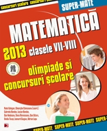 MATEMATICA. OLIMPIADE SI CONCURSURI SCOLARE 2013. CLASELE VII-VIII