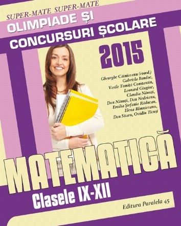 MATEMATICA. OLIMPIADE SI CONCURSURI SCOLARE 2015. CLASELE IX-XII