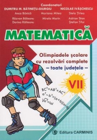 Matematica. Olimpiadele scolare cu rezolvari complete - toate judetele. Clasa a VII-a