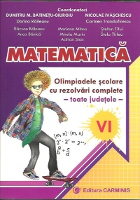 Matematica. Olimpiadele scolare cu rezolvari complete - toate judetele. Clasa a VI