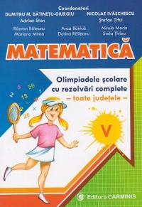 Matematica. Olimpiadele scolare cu rezolvari complete - toate judetele. Clasa a V-a