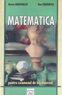 Matematica pentru examenul de bacalaureat - 50 de modele de subiecte (tip M1, M2 si M3) cu solutii complete