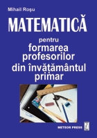 Matematica pentru formarea profesorilor din invatamantul primar