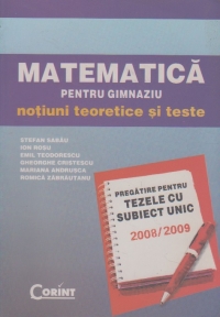 Matematica pentru gimnaziu. Notiuni teoretice si teste. Pregatire pentru tezxele cu subiect unic 2008/2009