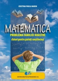 Matematica-PROBLEMA FAMILIEI NOASTRE-SFATURI PENTRU PARINTI CONSTIINCIOSI