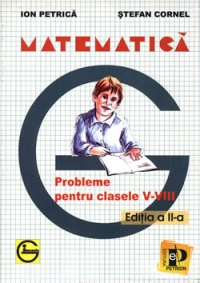 Matematica. Probleme pentru clasele V-VIII  - (editia a II-a)