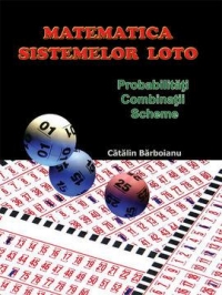 Matematica sistemelor loto. Probabilitati - Combinatii - Scheme