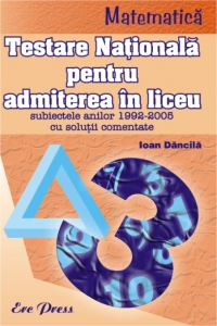 Matematica. Testarea Nationala pentru admiterea in liceu (1992-2005)