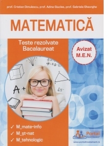 Matematica. Teste rezolvate bacalaureat. Specializari: matematica-informatica, stiinte ale naturii, tehnologic