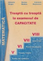 Matematica Treapta treapta examenul capacitate