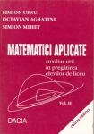 Matematici Aplicate, auxiliar in pregatirea elevilor de liceu, volumul al II-lea