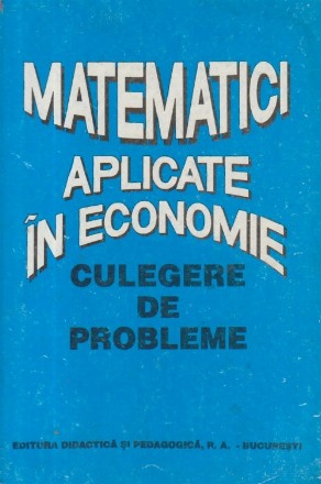 Matematici aplicate in economie - Culegere de probleme