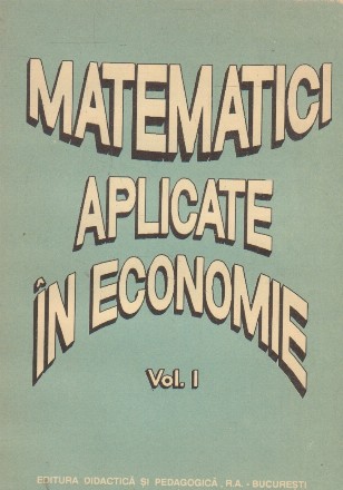 Matematici aplicate in economie, Volumul I