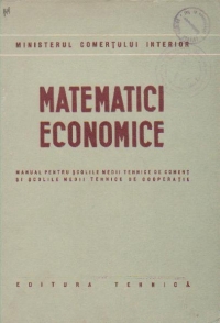 Matematici economice - Manual pentru scolile medii de comert si scolile medii tehnice de cooperatie