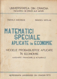 Matematici speciale aplicate in economie - Modele probabilistice aplicate in economie (Matematici financiare si actuariale)