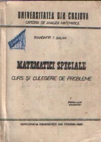 Matematici speciale - Curs si Culegere de probleme pentru capitolele de Ecuatii diferentiale si Functii speciale