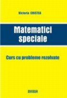 Matematici speciale. Curs cu probleme rezolvate