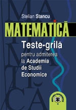 Matematica. Teste-grila pentru admiterea la Academia de Studii Economice