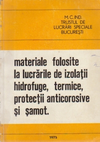 Materiale folosite la lucrarile de izolatii hidrofuge, termice, protectii anticorosove si samot