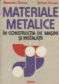 Materiale metalice in constructia de masini si instalatii, Volumul I