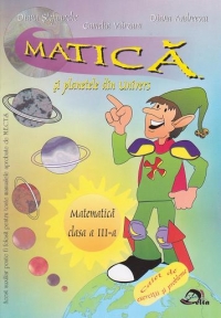 Matica si plantele din Univers. Matematica Clasa a III-a - Caiet de exercitii si probleme