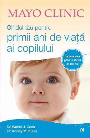 Mayo Clinic : ghidul tău pentru primii ani de viaţă ai copilului