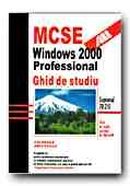 MCSE: WINDOWS 2000. PROFESSIONAL. GHID DE STUDIU