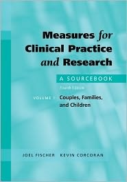 Measures for Clinical Practice and Research: A Sourcebook Volume I: Couples, Families, and Children 4/e