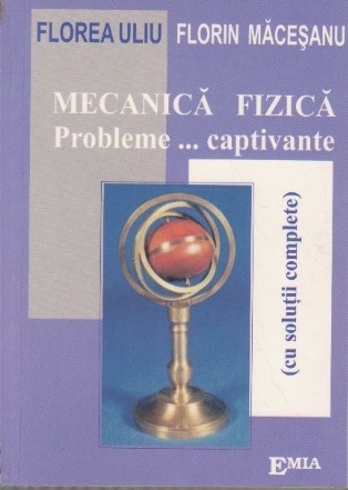 Mecanica Fizica - Probleme ... captivante (cu solutii complete)