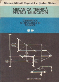 Mecanica tehnica pentru muncitori, Volumul al II-lea - Cinematica si aplicatiile ei tehnice