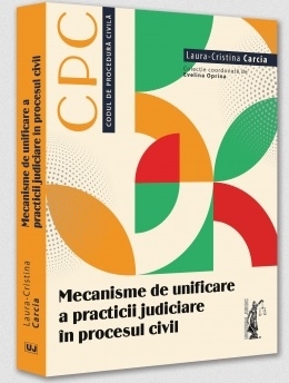 Mecanisme de unificare a practicii judiciare în procesul civil