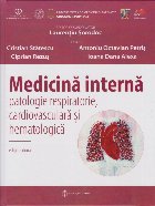 Medicina interna. Patologie respiratorie, cardiovasculara si hematologica