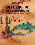 Melozaurul si Regele Magar. Cu idei de activitati