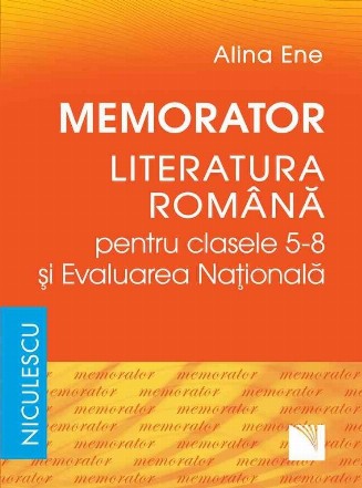 Memorator. Literatura romana pentru clasele 5-8 si Evaluarea Nationala