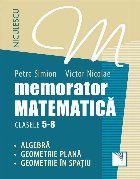 Memorator. Matematica pentru clasele 5-8. Algebra. Geometrie plana. Geometrie în spatiu.