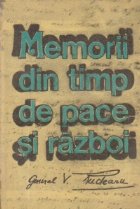 Memorii din timp de pace si razboi