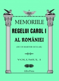 Memoriile Regelui Carol I al Romaniei (de un martor ocular). Volumul I