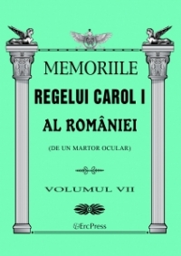 Memoriile Regelui Carol I al Romaniei (de un martor ocular). Volumul VII