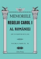 Memoriile Regelui Carol I al Romaniei (de un martor ocular). Volumul X